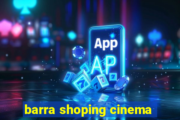 barra shoping cinema